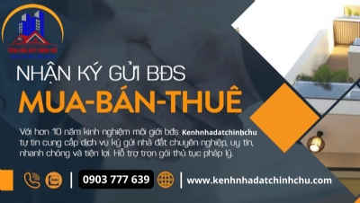 NHẬN KÝ GỬI NHÀ ĐẤT uy tín chuyên nghiệp tại TP.HCM & lân cận